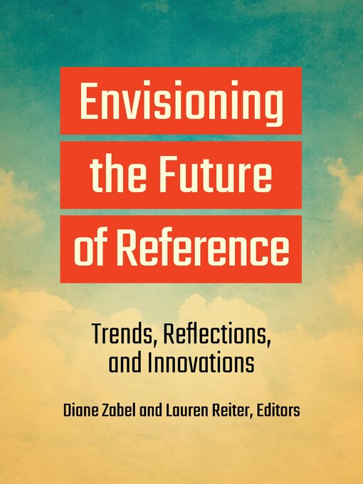 Title details for Envisioning the Future of Reference by Diane Zabel - Available